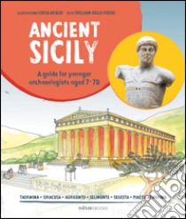 Ancient Sicily. A guide for younger archaeologist aged 7-70 libro di Dello Russo William