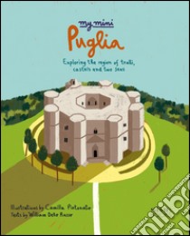 My mini Puglia. Exploring the region of trulli, castles and two seas libro di Dello Russo William