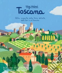 My mini Toscana. Alla scoperta della terra dell'arte, delle torri e di Pinocchio. Cover San Giminiano. Ediz. integrale libro di Dello Russo William