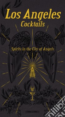 Los Angeles cocktails. Spirit in the City of Angels libro di Richards Andrea; Simeone Giovanni