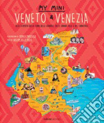 My mini Veneto & Venezia. Alla scoperta della terra delle gondole, delle grandi ville e del carnevale libro di Dello Russo William