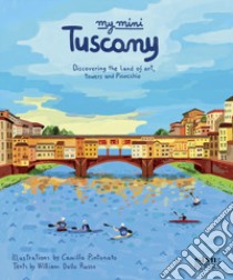 My mini Tuscany. Discovering the land of art, towers and Pinocchio. Cover Firenze. Ediz. integrale libro di Dello Russo William