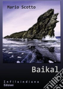 Baikal libro di Scotto Mario