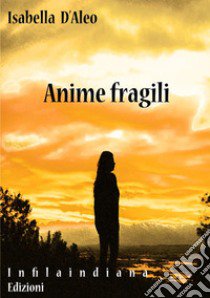 Anime fragili libro di D'Aleo Isabella