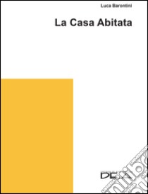 La casa abitata libro di Barontini Luca