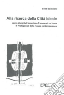 Alla ricerca della città ideale. Cento disegni di Savioli con frammenti sul tema di protagonisti della ricerca contemporanea. Audiolibro  di Barontini Luca