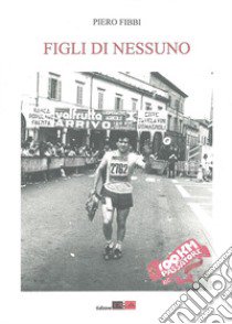 Figli di Nessuno libro di Fibbi Piero