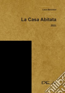 La casa abitata 2021 libro di Barontini Luca