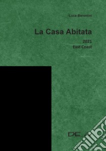 La casa abitata 2021 east coast libro di Barontini Luca