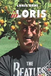 Io, Loris libro di Boni Loris