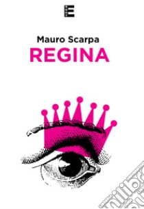 Regina libro di Scarpa Mauro