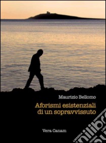 Aforismi esistenziali di un sopravvissuto libro di Bellomo Maurizio