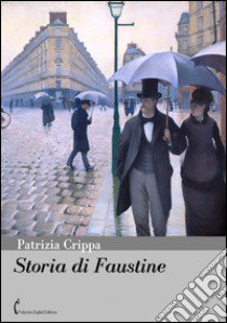 Storia di Faustine libro di Crippa Patrizia