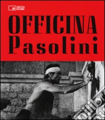 Officina Pasolini. Catalogo della mostra (Bologna, 18 dicembre 2015-28 marzo 2016) libro