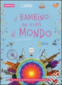 Il bambino che scoprì il mondo. DVD. Con libro libro di Abreu Alê