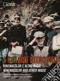 I colori ritrovati. Kinemacolor e altre magie. Ediz. italiana e inglese. 2 DVD libro di Lewinsky M. (cur.); Mckernan L. (cur.)