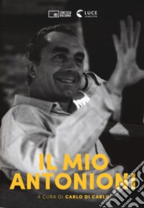 Il mio Antonioni libro di Di Carlo C. (cur.)