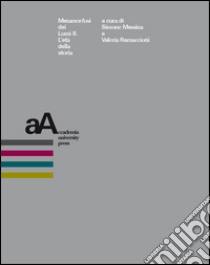 Metamorfosi dei Lumi. Vol. 8: L'età della storia libro di Messina S. (cur.); Ramaciotti V. (cur.)