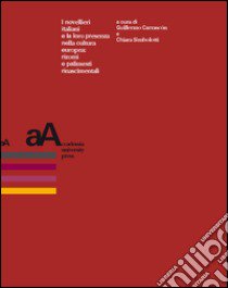 I novellieri italiani e la loro presenza nella cultura europea: rizomi e palinsesti rinascimentali libro di Carrascón G. (cur.); Simbolotti C. (cur.)