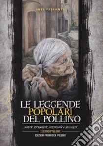Le leggende popolari del Pollino. Vol. 2: ... Santi, briganti, fantasmi e incanti... libro di Ferrante Ines