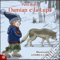 Damian e la Lupa libro di Roela Paola