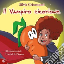 Il vampiro cicorione libro di Crisostomi Silvia