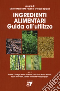 Ingredienti alimentari. Guida all'utilizzo libro di De Faveri D. M. (cur.); Spigno G. (cur.)