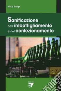 Sanificazione nell'imbottigliamento e nel confezionamento libro di Stanga Mario