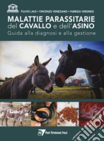 Malattie parassitarie del cavallo e dell'asino. Guida alla diagnosi e alla gestione libro di Laus Fulvio; Veneziano Vincenzo; Veronesi Fabrizia