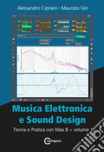 MUSICA ELETTRONICA E SOUND DESIGN - VOL. 1 libro di CIPRIANI - GIRI