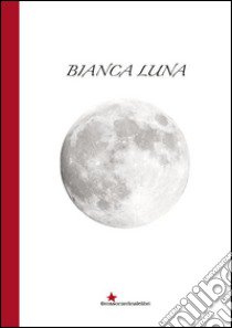 Bianca luna libro di La Morgia Emanuela