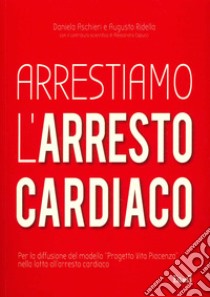 Arrestiamo l'arresto cardiaco libro di Aschieri Daniela; Ridella Augusto