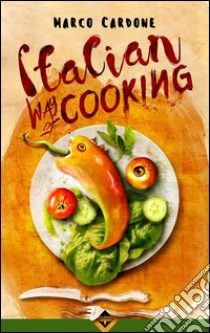 Italian way of cooking libro di Cardone Marco