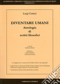 Diventare umani. Antologia di scritti filosofici libro di Cortesi Luigi