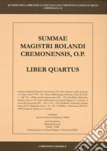 Summa Magistri Rolandi cremonensis, o.p. Liber quartus libro di Cortesi L. (cur.); Midali U. (cur.)