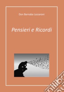 Pensieri e ricordi libro di Lazzaroni Barnaba; Dolci P. (cur.)