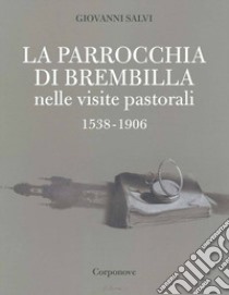 La parrocchia di Brembilla nelle visite pastorali 1538-1906 libro di Salvi Giovanni