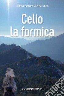 Celio la formica libro di Zanchi Stefano