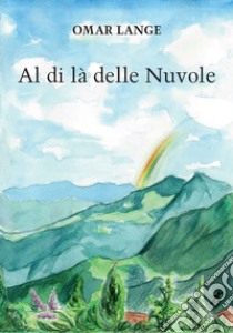 Al di là delle nuvole libro di Lange Omar