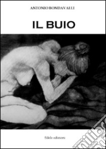 Il buio libro di Bondavalli Antonio