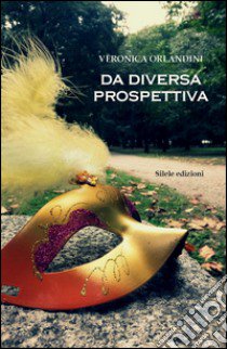 Da diversa prospettiva libro di Orlandini Veronica