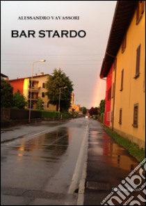 Bar Stardo libro di Vavassori Alessandro