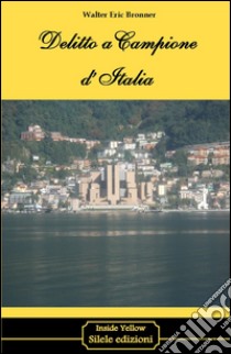 Delitto a Campione d'Italia libro di Bronner Walter E.