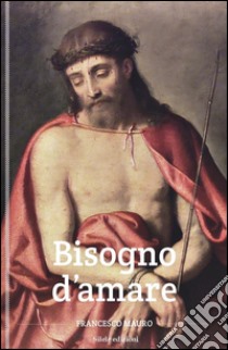 Bisogno d'amare libro di Mauro Francesco