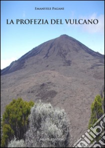 La profezia del vulcano libro di Pagani Emanuele