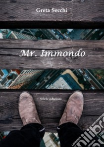 Mr. Immondo libro di Secchi Greta