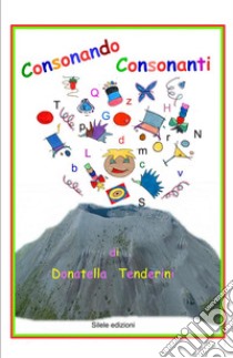 Consonando consonanti libro di Tenderini Donatella