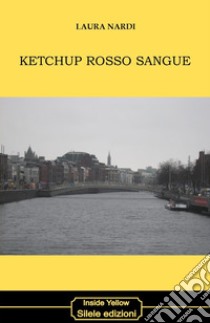 Ketchup rosso sangue libro di Nardi Laura