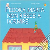 Pecora Marta non riesce a dormire. Ediz. illustrata libro di Sarlo Concetta