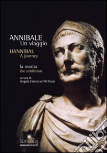 Annibale. Un viaggio-Hannibal. A journey. Ediz. bilingue libro di Ciancio Angela; Rossi Filli